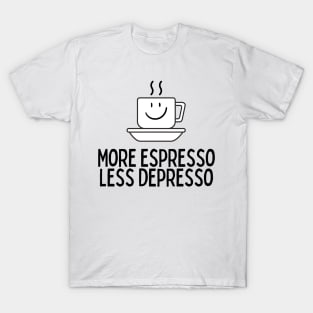 More Espresso Less Depresso T-Shirt